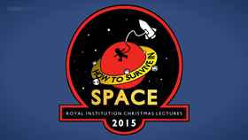 英国皇家科学院圣诞讲座：如何在太空中生存Royal Institution Christmas Lectures: How to Survive in Space